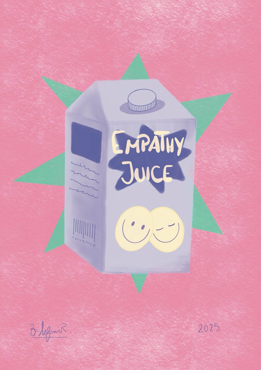 Print “Empathy Juice"